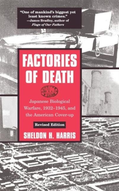 Factories of Death : Japanese Biological Warfare, 1932-45 and the American Cover-Up, Hardback Book