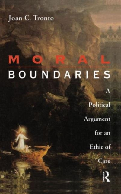 Moral Boundaries : A Political Argument for an Ethic of Care, Hardback Book
