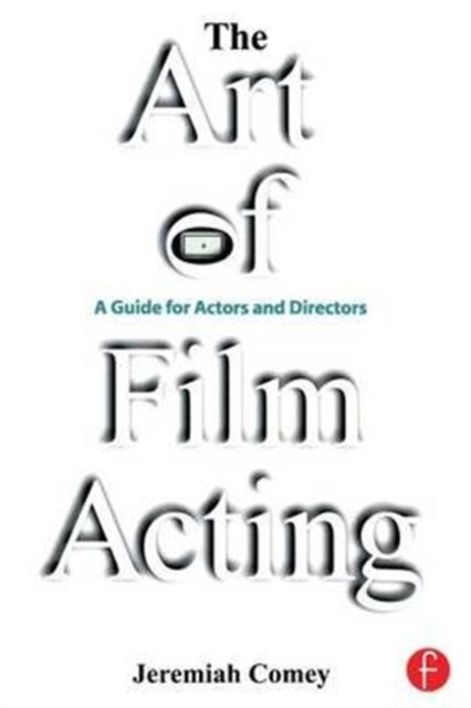 The Art of Film Acting : A Guide For Actors and Directors, Hardback Book