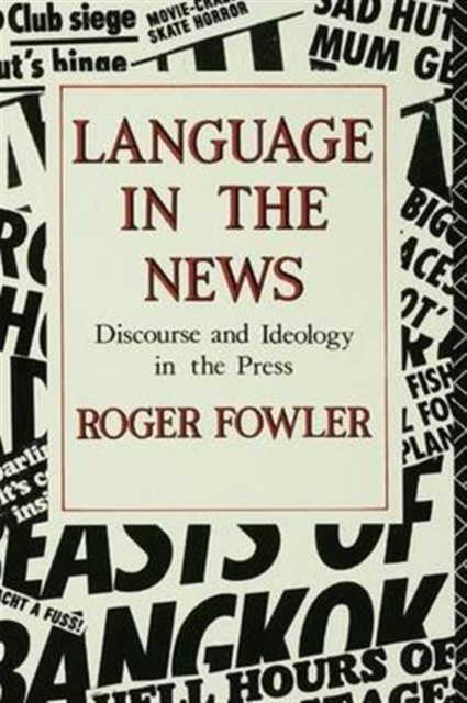 Language in the News : Discourse and Ideology in the Press, Hardback Book