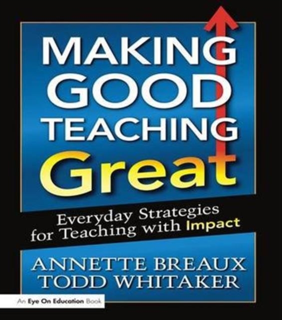 Making Good Teaching Great : Everyday Strategies for Teaching with Impact, Hardback Book