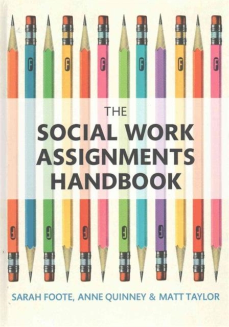 The Social Work Assignments Handbook : A Practical Guide for Students, Hardback Book
