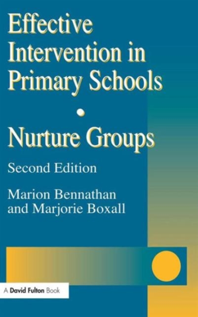Effective Intervention in Primary Schools : Nurture Groups, Hardback Book