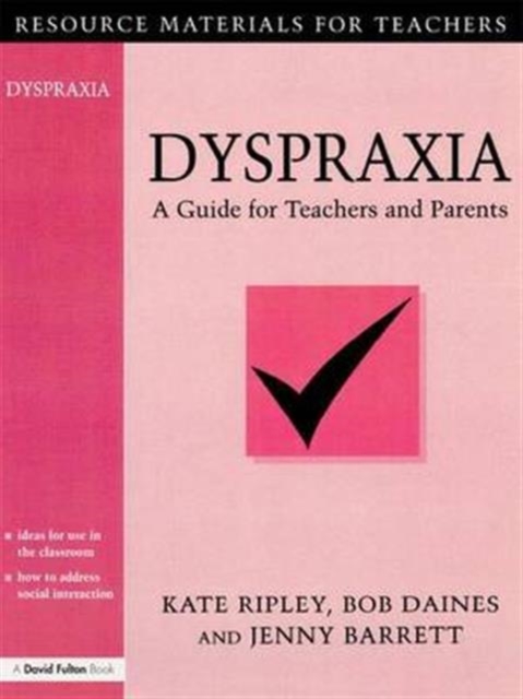 Dyspraxia : A Guide for Teachers and Parents, Hardback Book