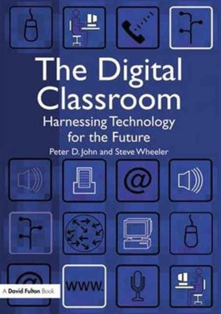 The Digital Classroom : Harnessing Technology for the Future of Learning and Teaching, Hardback Book