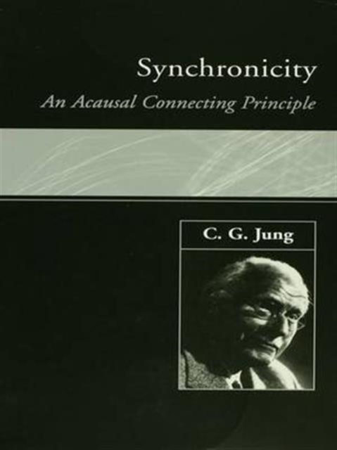 Synchronicity : An Acausal Connecting Principle, Hardback Book