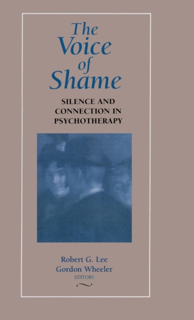 The Voice of Shame : Silence and Connection in Psychotherapy, Hardback Book