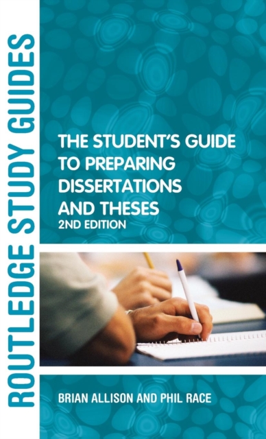 The Student's Guide to Preparing Dissertations and Theses, Hardback Book