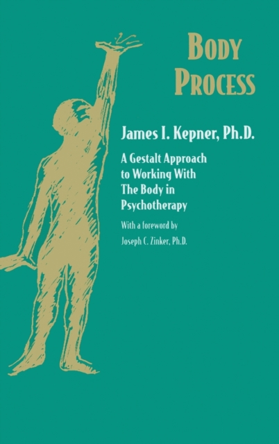 Body Process : A Gestalt Approach to Working with the Body in Psychotherapy, Hardback Book