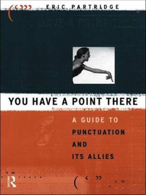 You Have a Point There : A Guide to Punctuation and Its Allies, Hardback Book