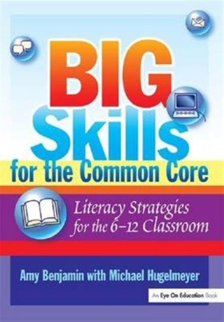 Big Skills for the Common Core : Literacy Strategies for the 6-12 Classroom, Hardback Book