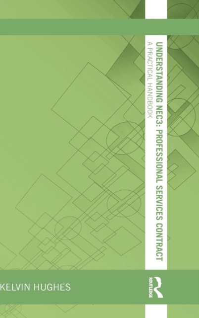 Understanding NEC3 : Professional Services Contract : A Practical Handbook, Hardback Book