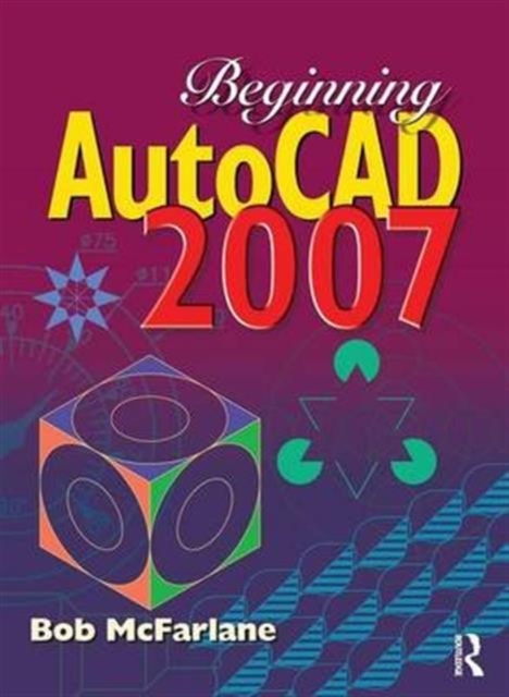 Beginning AutoCAD 2007, Hardback Book