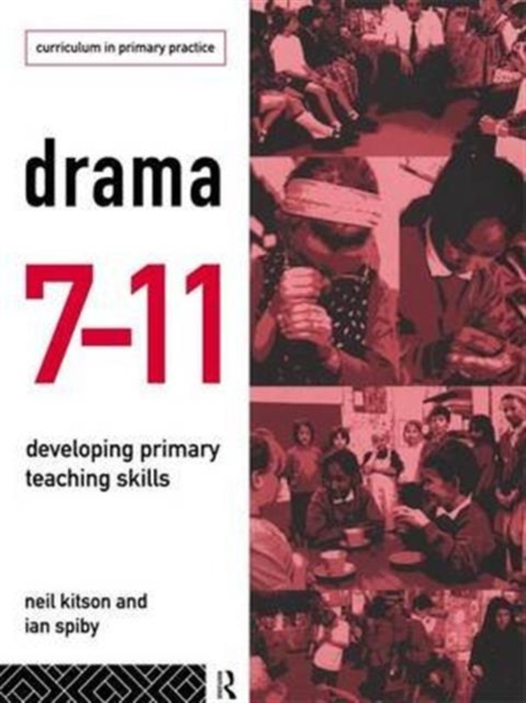 Drama 7-11 : Developing Primary Teaching Skills, Hardback Book
