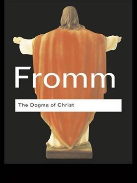 The Dogma of Christ : And Other Essays on Religion, Psychology and Culture, Hardback Book