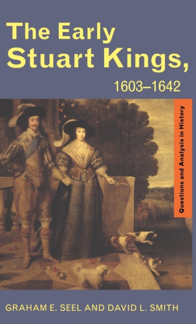 The Early Stuart Kings, 1603-1642, Hardback Book