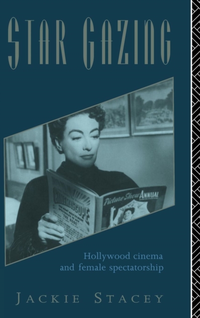 Star Gazing : Hollywood Cinema and Female Spectatorship, Hardback Book