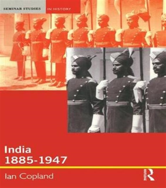 India 1885-1947 : The Unmaking of an Empire, Hardback Book
