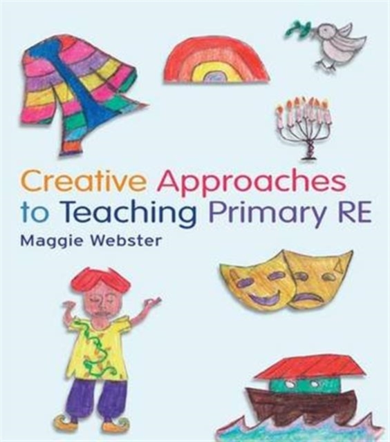 Creative Approaches to Teaching Primary RE, Hardback Book