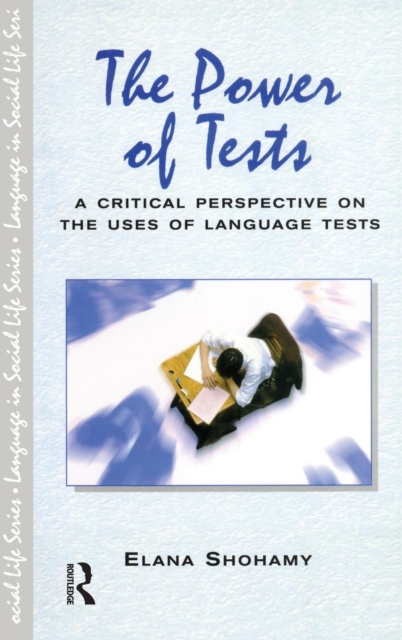The Power of Tests : A Critical Perspective on the Uses of Language Tests, Hardback Book