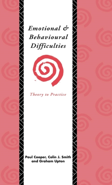 Emotional and Behavioural Difficulties : Theory to Practice, Hardback Book