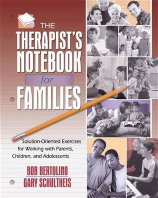 The Therapist's Notebook for Families : Solution-Oriented Exercises for Working with Parents, Children, and Adolescents, Hardback Book