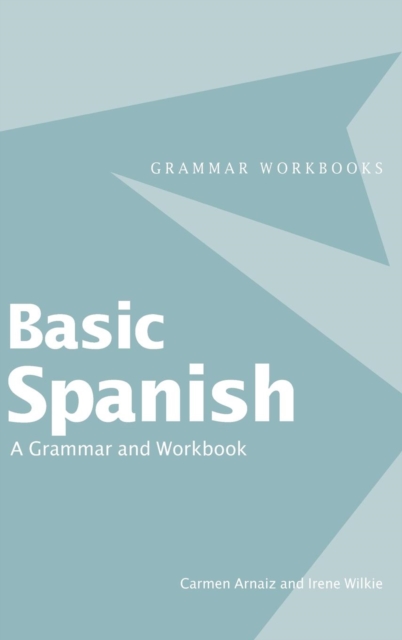 Basic Spanish : A Grammar and Workbook, Hardback Book