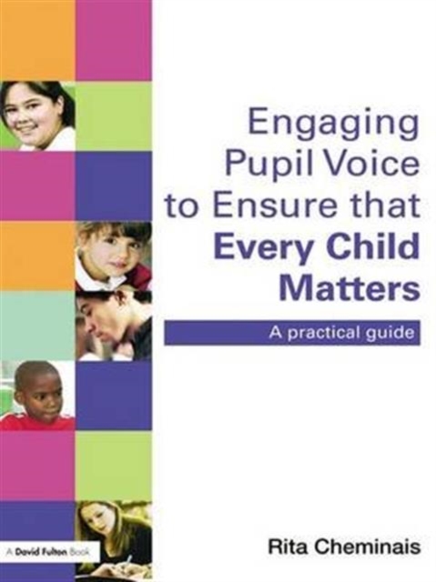 Engaging Pupil Voice to Ensure that Every Child Matters : A Practical Guide, Hardback Book