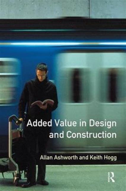 Added Value in Design and Construction, Hardback Book