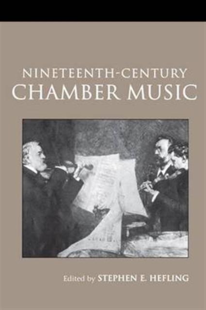 Nineteenth-Century Chamber Music, Hardback Book