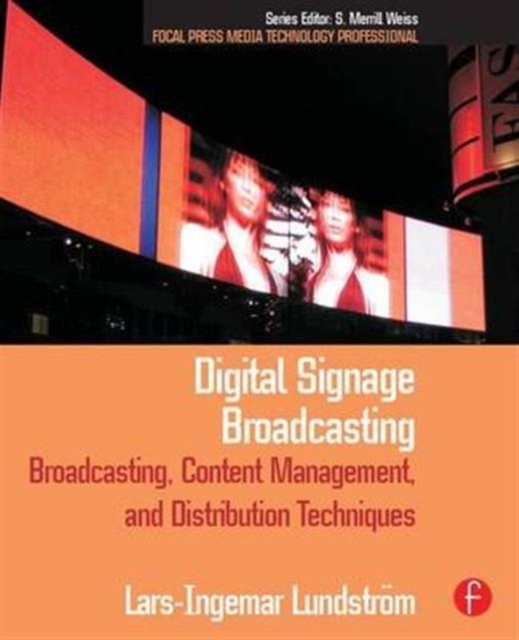 Digital Signage Broadcasting : Content Management and Distribution Techniques, Hardback Book