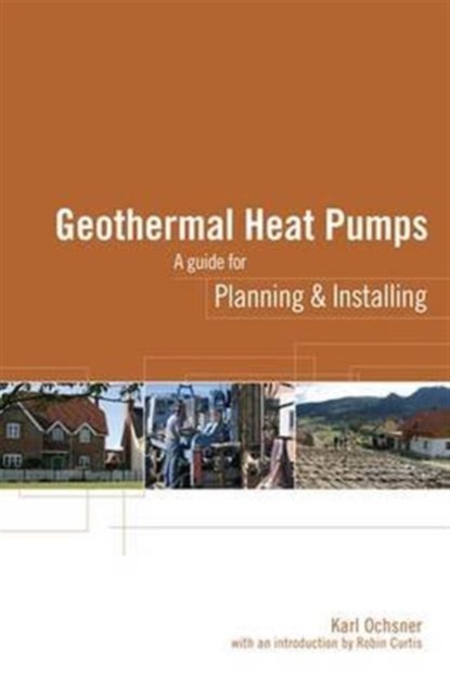 Geothermal Heat Pumps : A Guide for Planning and Installing, Hardback Book