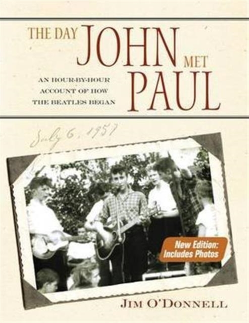 The Day John Met Paul : An Hour-by-Hour Account of How the Beatles Began, Hardback Book