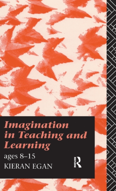 Imagination in Teaching and Learning : Ages 8 to 15, Hardback Book