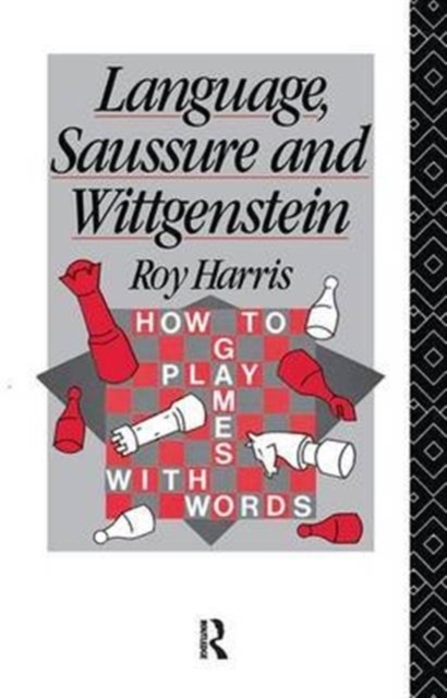 Language, Saussure and Wittgenstein : How to Play Games with Words, Hardback Book