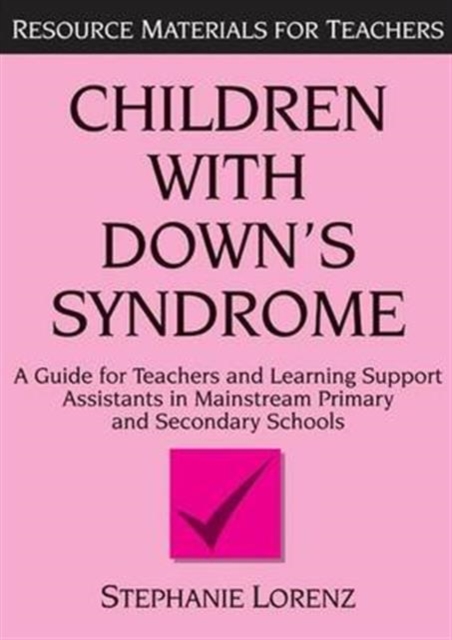 Children with Down's Syndrome : A guide for teachers and support assistants in mainstream primary and secondary schools, Hardback Book