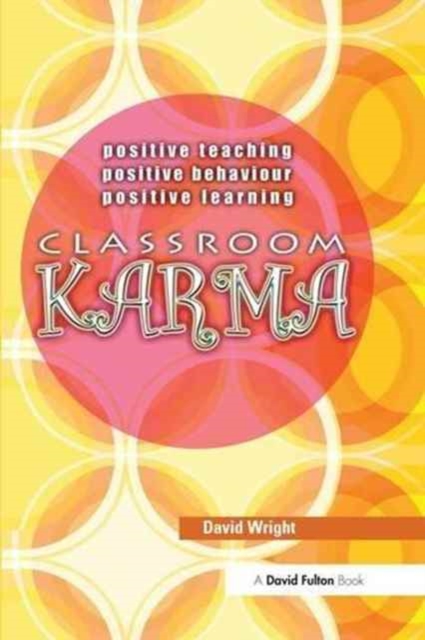 Classroom Karma : Positive Teaching, Positive Behaviour, Positive Learning, Hardback Book