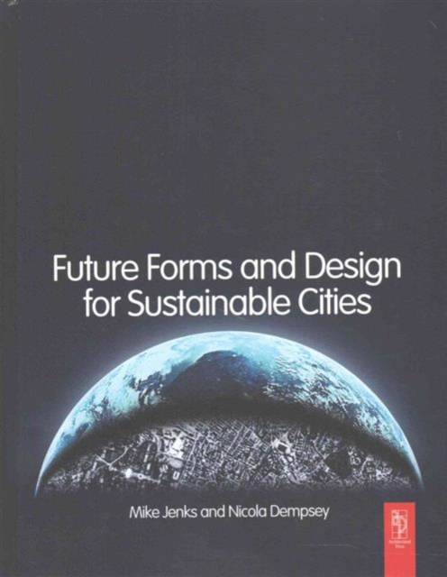 Future Forms and Design For Sustainable Cities, Hardback Book