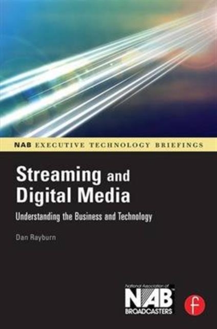 Streaming and Digital Media : Understanding the Business and Technology, Hardback Book