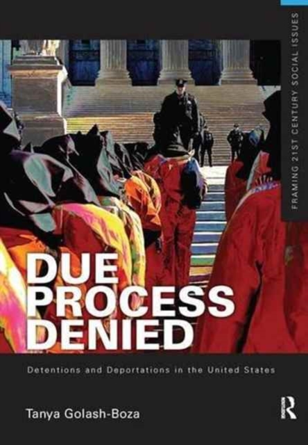 Due Process Denied: Detentions and Deportations in the United States, Hardback Book