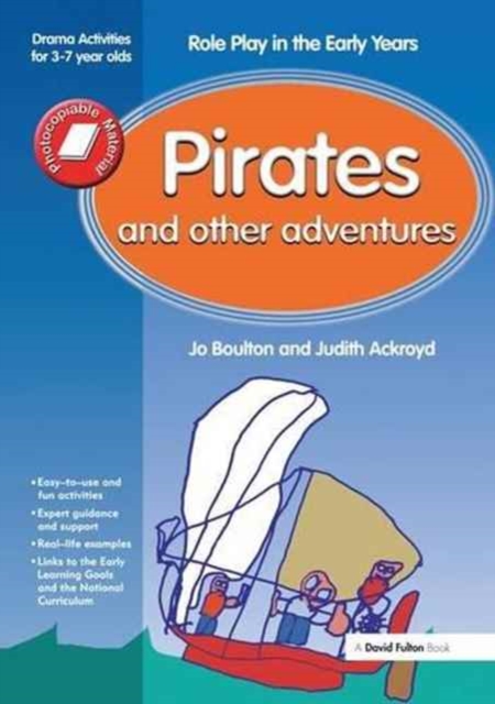 Pirates and Other Adventures : Role Play in the Early Years Drama Activities for 3-7 year-olds, Hardback Book