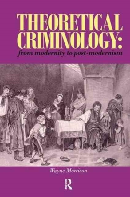 Theoretical Criminology from Modernity to Post-Modernism, Hardback Book