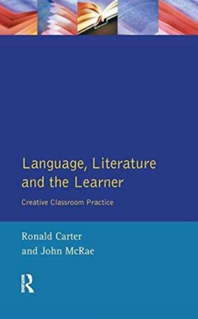 Language, Literature and the Learner : Creative Classroom Practice, Hardback Book