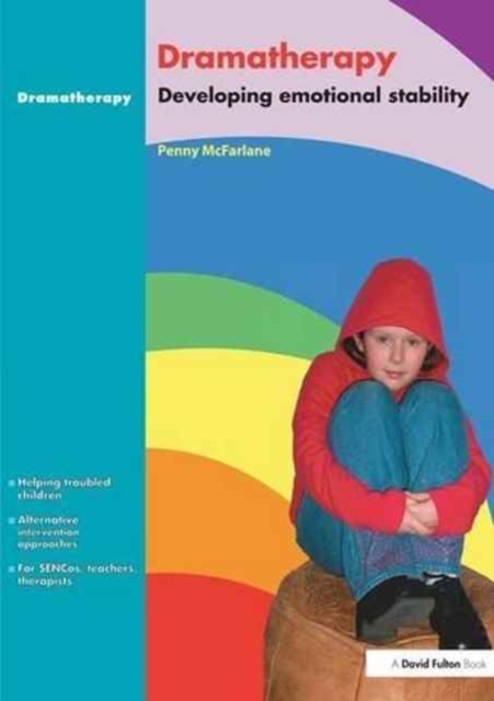 Dramatherapy : Raising Children's Self-Esteem and Developing Emotional Stability, Hardback Book