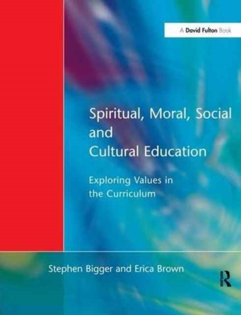 Spiritual, Moral, Social, & Cultural Education : Exploring Values in the Curriculum, Hardback Book