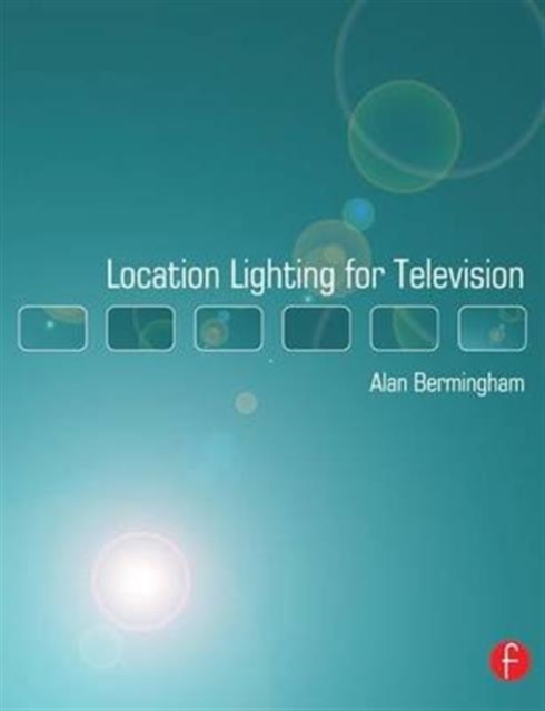 Location Lighting for Television, Hardback Book