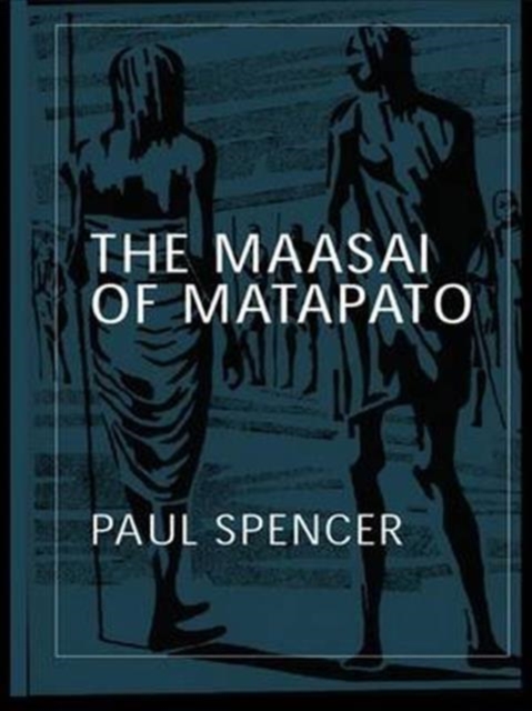 The Maasai of Matapato : A Study of Rituals of Rebellion, Hardback Book