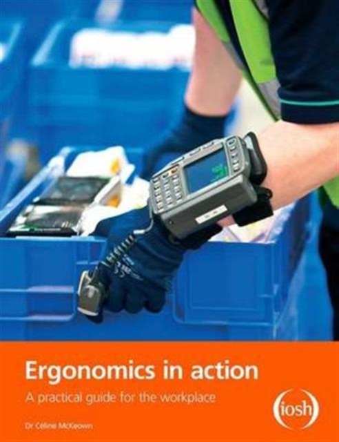 Ergonomics in Action : A Practical Guide for the Workplace, Hardback Book