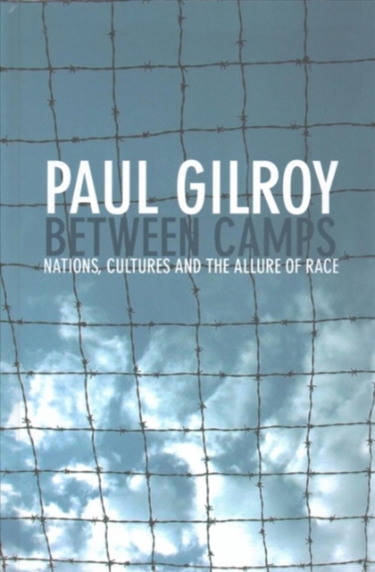 Between Camps : Nations, Cultures and the Allure of Race, Hardback Book