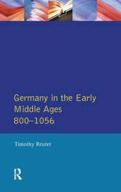 Germany in the Early Middle Ages c. 800-1056, Hardback Book